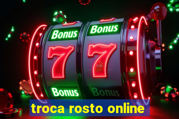 troca rosto online